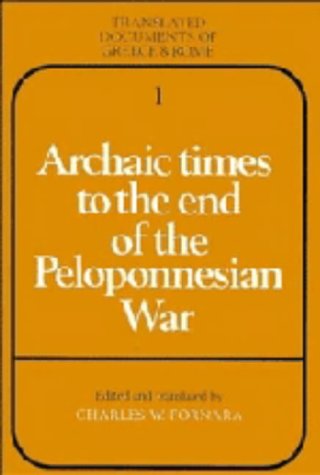Archaic Times to the End of the Peloponnesian War (Translated Documents of Greece and Rome)