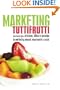 Marketing Tutti Frutti: Bem-humoradas cr�nicas, id�ias e sacadas de marketing pessoal, empresarial, social e o escambau... (Portuguese Edition)