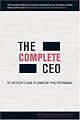 The Complete CEO: The Executive's Guide to Consistent Peak Performance