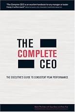 The Complete CEO: The Executive's Guide to Consistent Peak Performance
