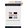 The Complete CEO: The Executive's Guide to Consistent Peak Performance