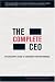 The Complete CEO: The Executive's Guide to Consistent Peak Performance