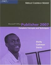 Microsoft Office Publisher 2007: Complete Concepts and Techniques (Shelly Cashman)