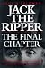 Jack the Ripper: The Final Chapter by Paul H. Feldman ISBN 1852276770