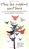 Tous les moyens sont bons: la communaute d'apprentissage professionnelle face aux difficultes d'apprentissage (French Edition)