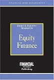 Equity Finance: Debt Equity Markets (Lessons Risk Management Series) Equity Finance: Debt Equity Markets (Lessons Risk Management Series)