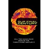 our final century will the human race survive the twenty first century