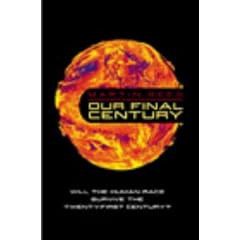 Our Final Century?: Will the Human Race Survive the Twenty-first Century?