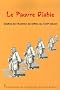 Le Pauvre Diable : Destins de l'homme de lettres au XVIIIe si�cle Colloque international Saint-Etienne les 15, 16 et 17 septembre 2005