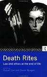 Death Rites: Law and Ethics at the End of Life