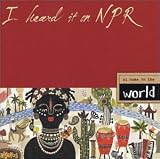 Search : I Heard It on NPR: At Home in the World