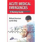 Click here to buy Acute Medical Emergencies: A Nursing Guide by  Richard Harrison and Lynda Daly.