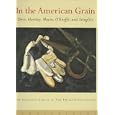 In the American Grain: Arthur Dove, Marsden Hartley, John Marin, Georgia O'Keeffe, and Alfred Stieglitz : The Stieglitz... by Marsden Hartley, John Marin, Georgia O'Keeffe, and Alfred Stieglitz