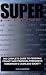 Super Privacy: The Complete Guide To Personal Privacy And Financial Freedom In Tomorrow'S Cashless Society by Bob Hammond