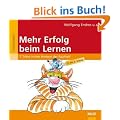 Mehr Erfolg beim Lernen: 7 Tritte in den Hintern der Faulheit. 3. - 6. Klasse: 7 Tritte in den Hintern der Faulheit. 9 - 13 Jahre (Beltz Lern-Trainer)