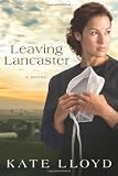 Leaving Lancaster: A Novel