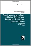 Black American males in higher education : research, programs and academe