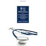 queen of the professions the rise and decline of medical prestige and power in america