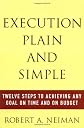 Execution Plain and Simple: Twelve Steps to Achieving Any Goal on Time and On Budget