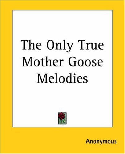 The Only True Mother Goose Melodies