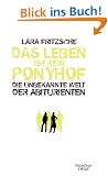 Das Leben ist kein Ponyhof: Die unbekannte Welt der Abiturienten