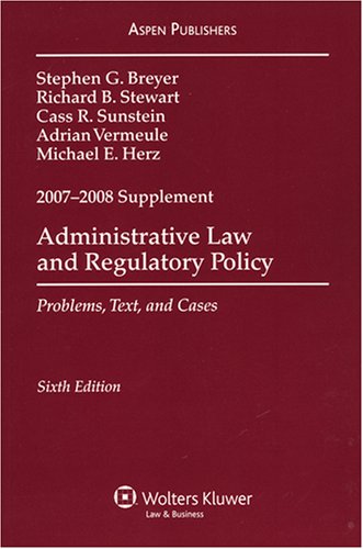Administrative Law and Regulatory Policy 2007-2008 Case Supplement