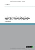 Produkt-Bild: Der Malerphilosoph Anton Raphael Mengs und sein Werk "Gedanken &uuml;ber die Sch&ouml;nheit und &uuml;ber den Geschmack in der Malerei"