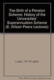 The birth of a pension scheme : a history of the Universities Superannuation Scheme