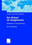 Der Einkauf als Margenmotor für Ihr Unternehmen: Methoden zur Kostensenkung. Mit Fallbeispielen
