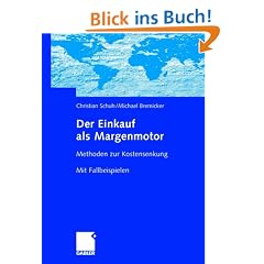 Der Einkauf als Margenmotor: Methoden zur Kostensenkung. Mit Fallbeispielen