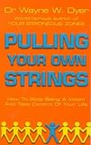 Pulling Your Own Strings: Dynamic Techniques for Dealing with Other People and Living Your Life as You Choose