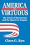 America the Virtuous: The Crisis of Democracy and the Quest for Empire
