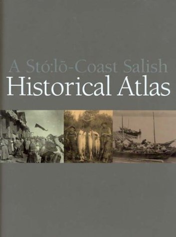 City Travel Guides Discounted  Books : A Sto: Lo-Coast Salish Historical Atlas