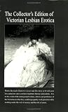 The Collector s Edition of Victorian Lesbian Erotica