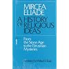History of Religious Ideas, Volume 1: From the Stone Age to the Eleusinian Mysteries