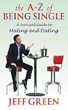 The A-Z of Being Single: A Survival Guide to Mating and Dating