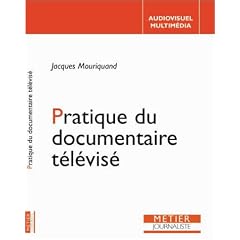 Pratique du documentaire t�l�vis�