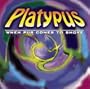 Platypus: When Pus Comes to Shove
