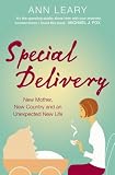 Special Delivery: New Mother, New Country and and Unexpected New Life: New Mother, New Country and Unexpected New Life