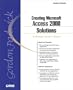 Creating Microsoft Access 2000 Solutions:  A Power Users' Guide