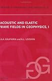 Acoustic and Elastic Wave Fields in Geophysics, Part I, Volume 37 (Methods in Geochemistry and Geophysics)