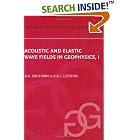 Acoustic and Elastic Wave Fields in Geophysics, Part I (Methods in Geochemistry and... by  A.L. Levshin and A.A. Kaufman
