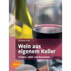 Wein aus eigenem Keller. Trauben-, Apfel- und Beerenweine
