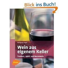 Wein aus eigenem Keller. Trauben-, Apfel- und Beerenweine