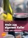 Wein aus eigenem Keller. Traub