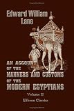 An Account of the Manners and Customs of the Modern Egyptians: Volume 2