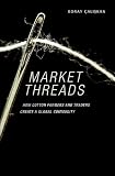 Market Threads: How Cotton Farmers and Traders Create a Global Commodity Reviews