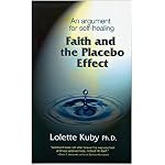 Faith and the Placebo Effect: An Argument for Self-Healing book cover