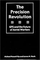 The Precision Revolution: GPS and the Future of Aerial Warfare