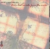 ｜MacMillan: Seven Last Words from the Cross; Cantos Sagrados